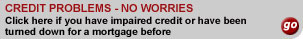 Click here if you need more information on Mortgages if Credit impaired, bad or adverse credit.